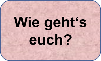 Wie geht's euch?