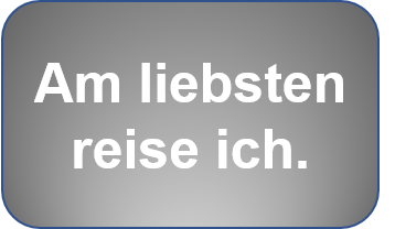 Am liebsten reise ich.