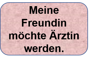Meine Freundin möchter Ärztin werden.